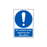 All Visitors Must Report To The Site Office Sign