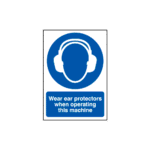 Wear Ear Protectors When Operating This Machine Sign