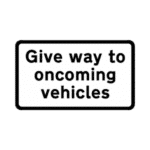 Give Way To Oncoming Vehicles Road Traffic Sign - RA2 Reflective